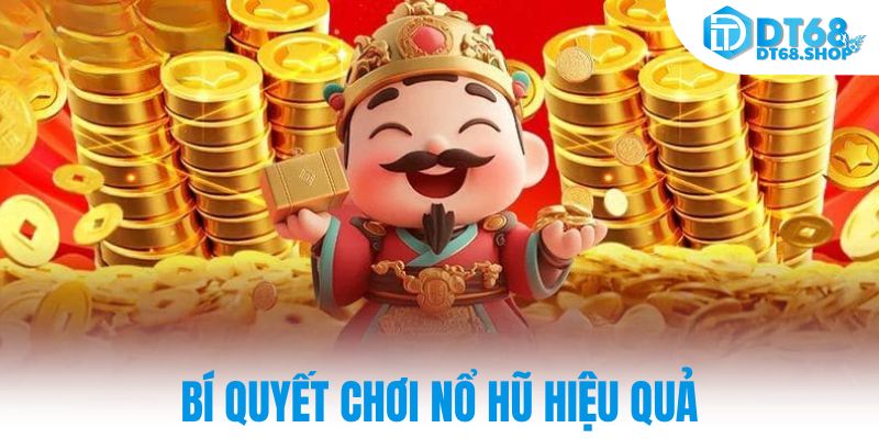 Bí quyết chơi nổ hũ hiệu quả
