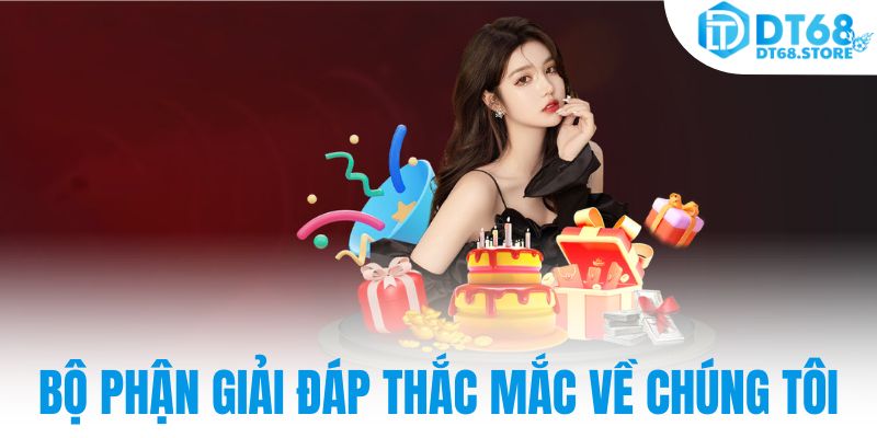 Bộ phận giải đáp thắc mắc về chúng tôi