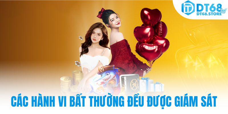 Các hành vi bất thường đều được giám sát
