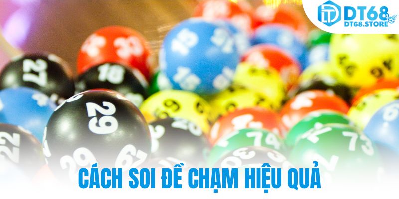 Cách soi đề chạm hiệu quả