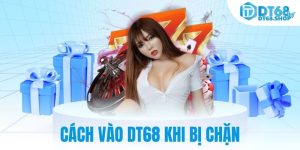 cách vào DT68 khi bị chặn
