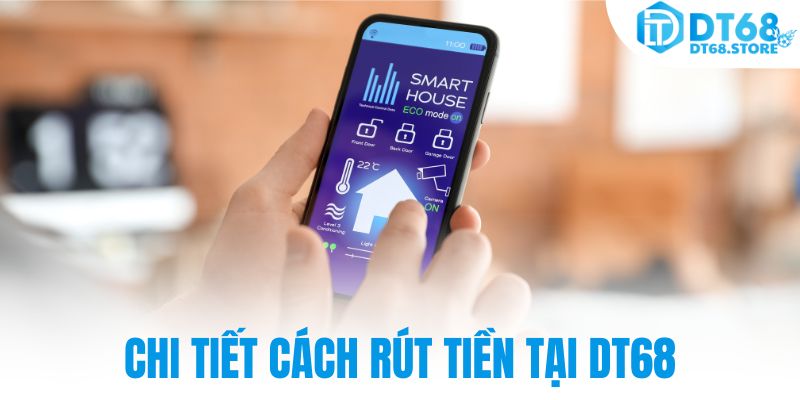 Chi tiết cách rút tiền tại DT68