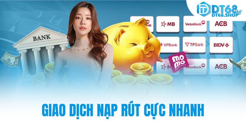 Giao dịch nạp rút cực nhanh