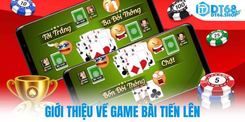 Giới thiệu về game bài tiến lên