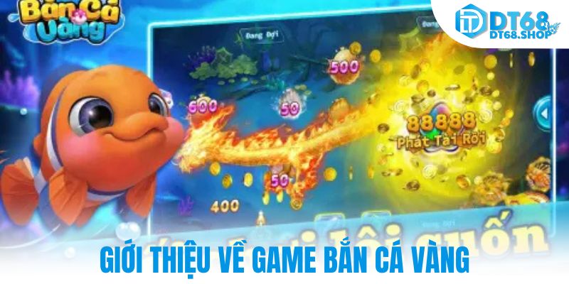 Giới thiệu về game bắn cá vàng