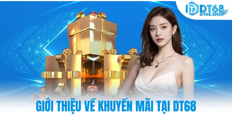 Giới thiệu về khuyến mãi tại DT68