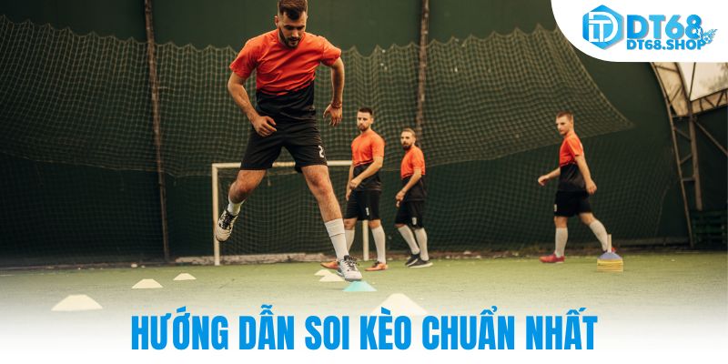 Hướng dẫn soi kèo chuẩn nhất
