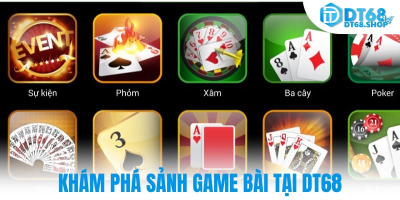 Khám phá sảnh game bài tại DT68
