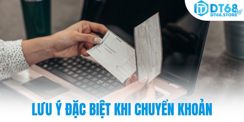 Lưu ý đặc biệt khi chuyển khoản