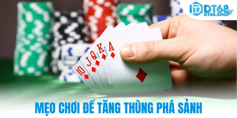 Mẹo chơi để tăng thùng phá sảnh
