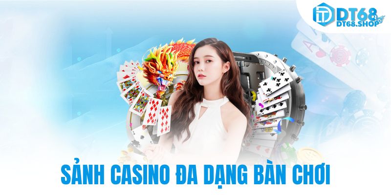 Sảnh Casino đa dạng bàn chơi
