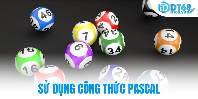 Sử dụng công thức pascal