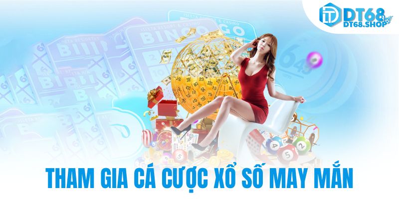 Tham gia cá cược xổ số may mắn
