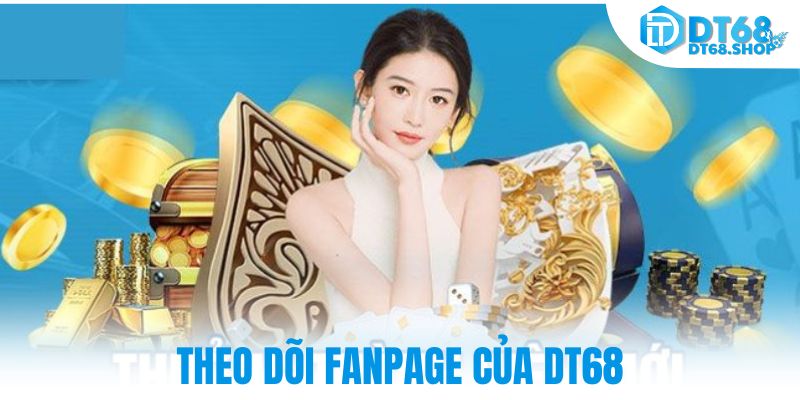 Theo dõi fanpage của DT68