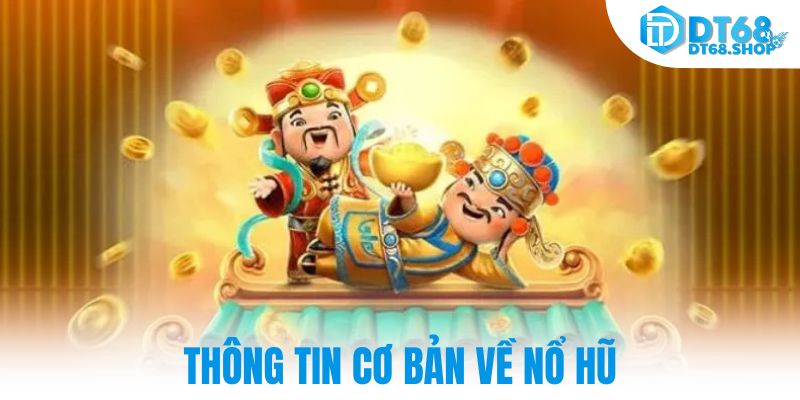 Thông tin cơ bản về nổ hũ