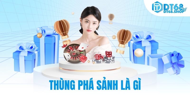 Thùng phá sảnh là gì