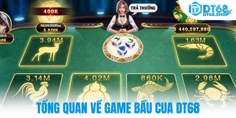 Tổng quan về game bầu cua DT68