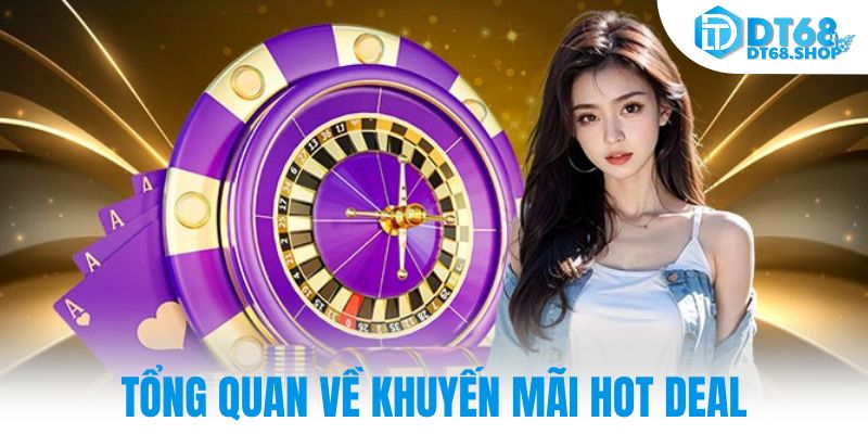 Tổng quan về khuyến mãi hot deal