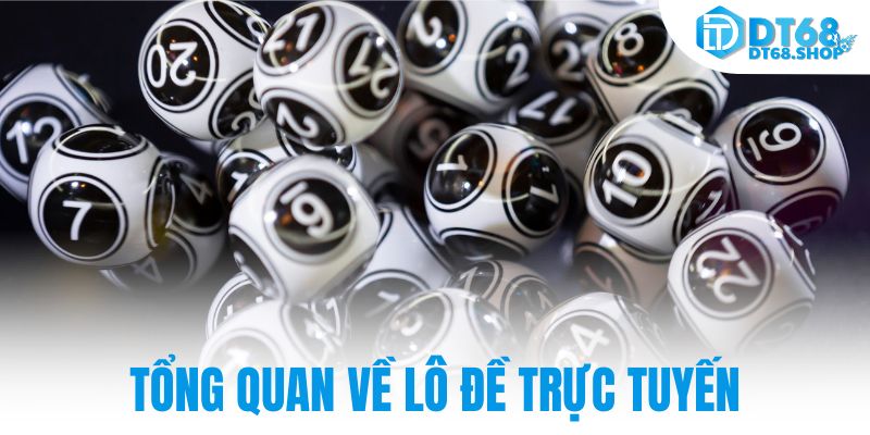 Tổng quan về lô đề trực tuyến