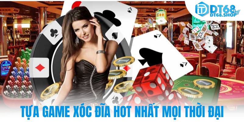 Tựa game xóc đĩa hot nhất mọi thời đại