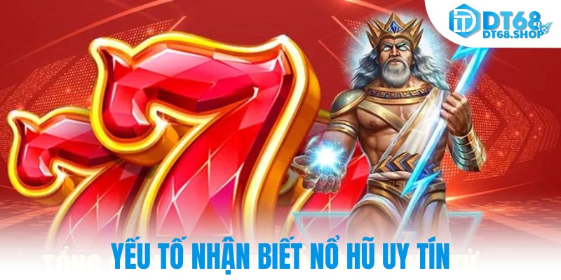 Yếu tố nhận biết nổ hũ uy tín